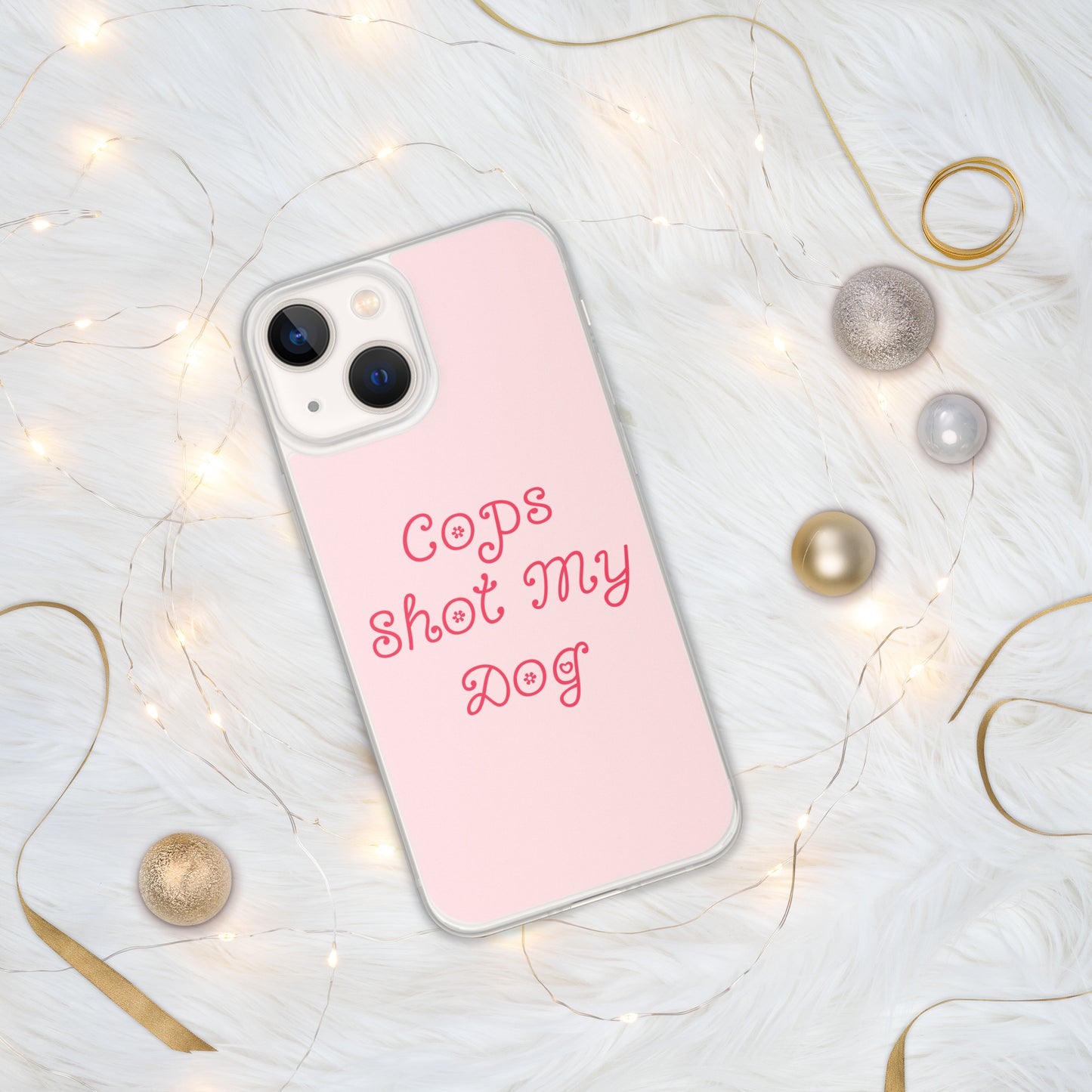 Cops Shot My Dog iPhone Case
