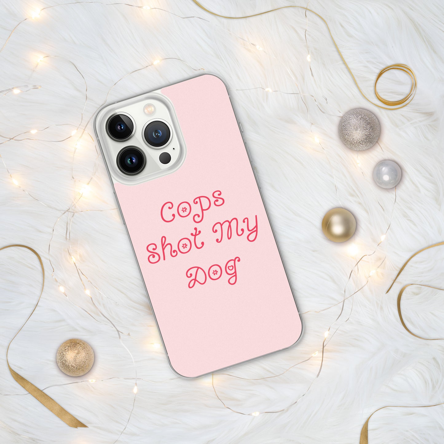 Cops Shot My Dog iPhone Case