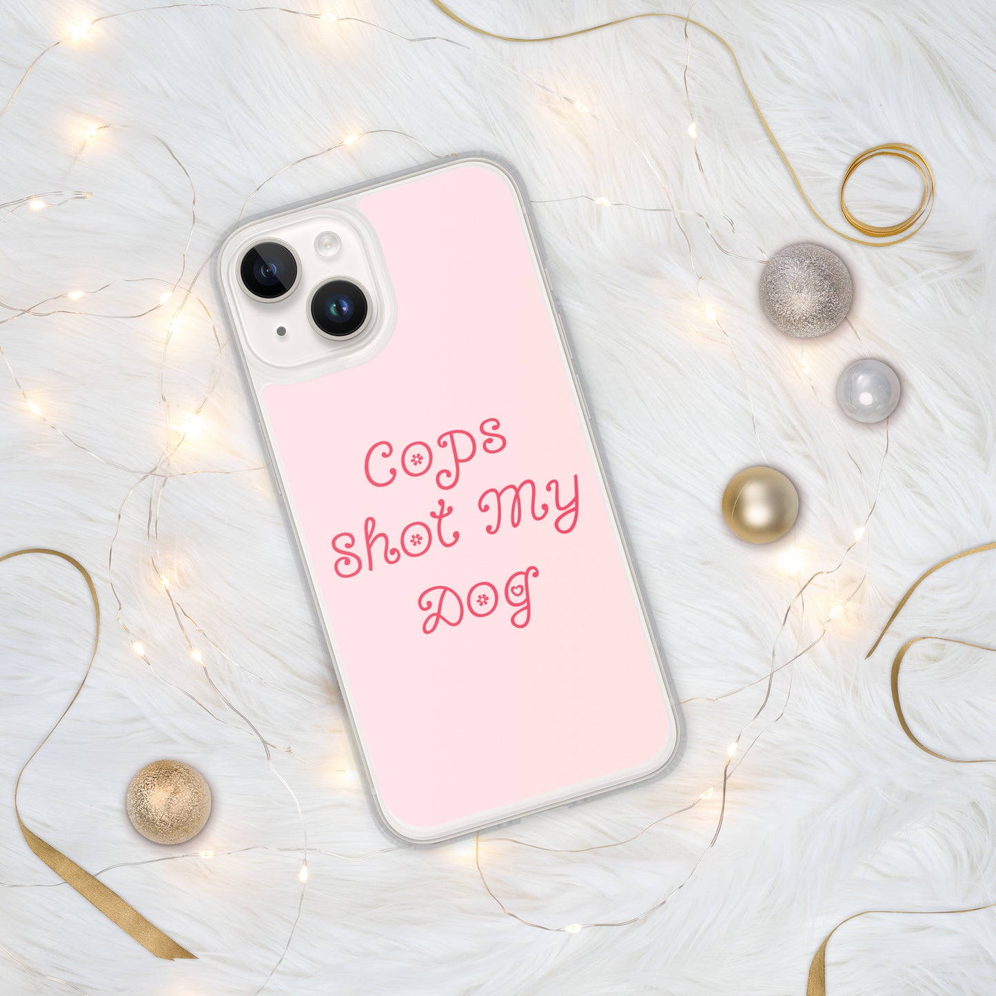Cops Shot My Dog iPhone Case
