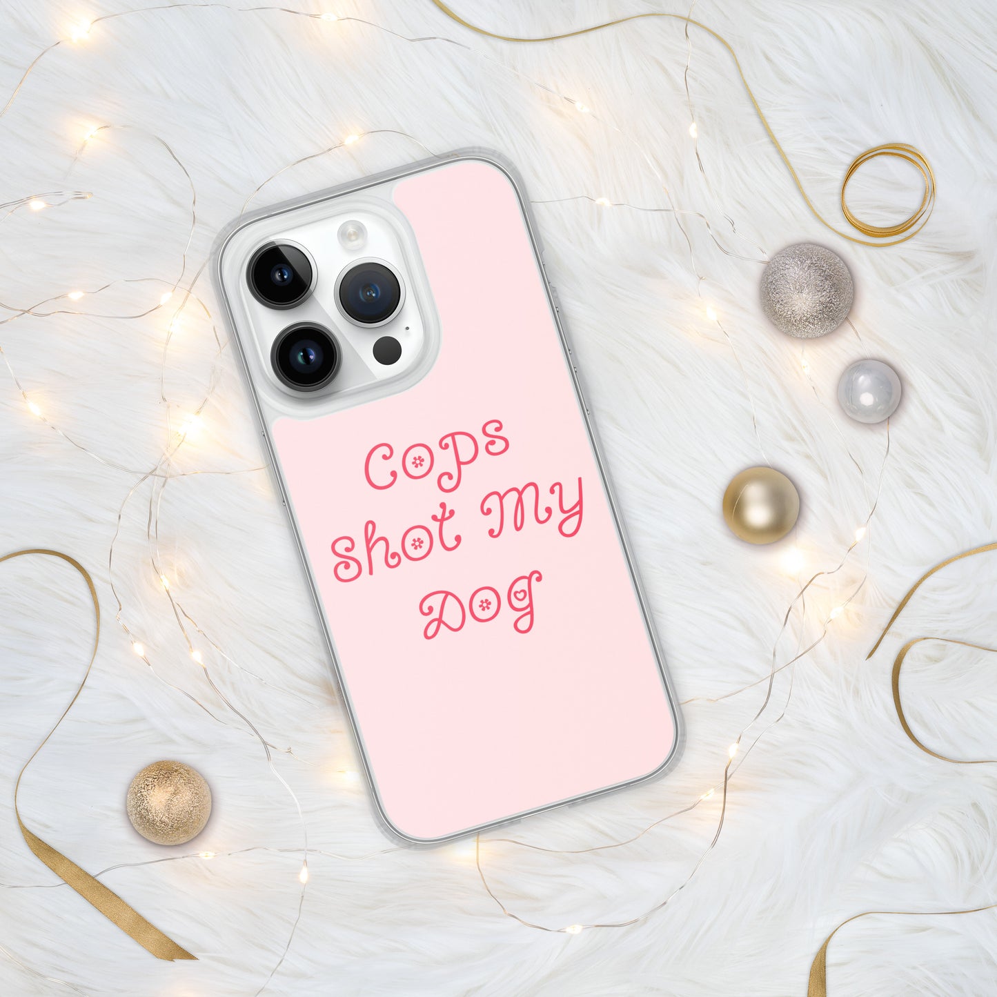Cops Shot My Dog iPhone Case