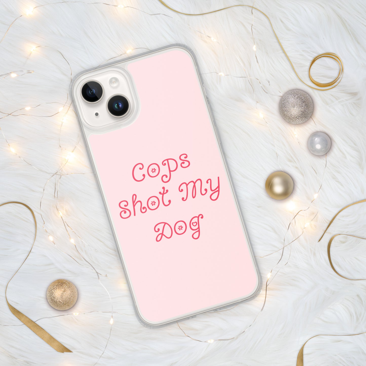 Cops Shot My Dog iPhone Case